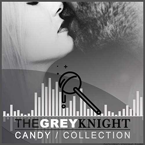 Candy: Collection by The Grey Knight