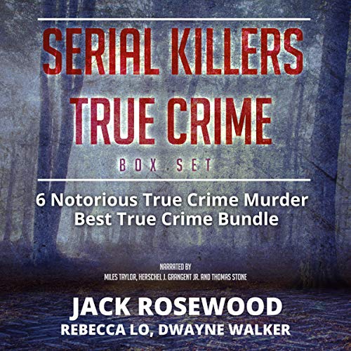 Serial Killers True Crime Box Set: 6 Notorious True Crime Murder Stories