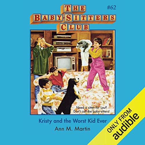 Kristy and the Worst Kid Ever by Ann M. Martin