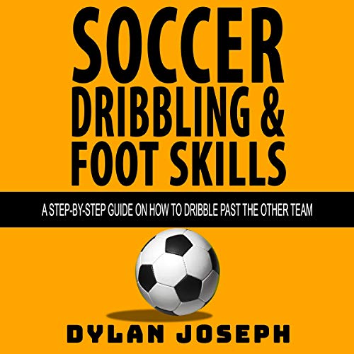 Soccer Dribbling & Foot Skills