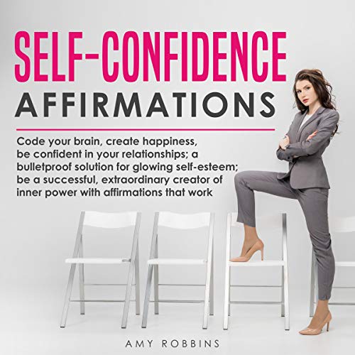 Self-Confidence Affirmations by Amy Robbins
