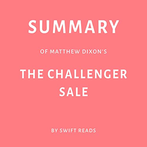 Summary of Matthew Dixon’s: The Challenger Sale