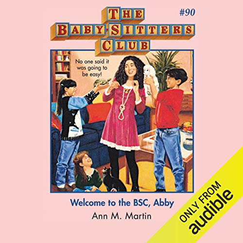 Welcome to the BSC, Abby by Ann M. Martin