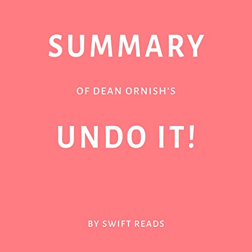 Summary of Dean Ornish’s Undo It! by Swift Reads