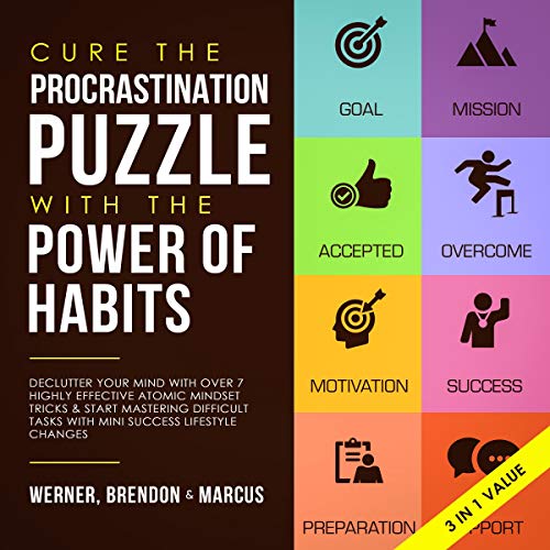 Cure the Procrastination Puzzle with the Power of Habits by Werner Brendon Marcus