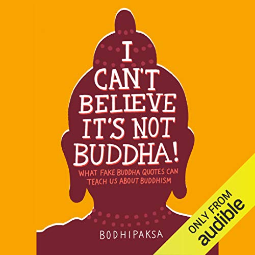 I Can't Believe It's Not Buddha!
