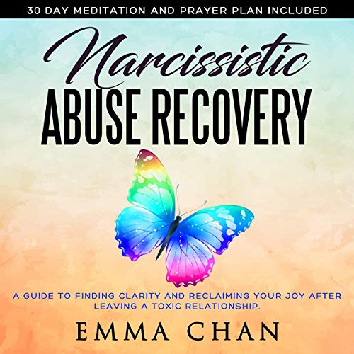 Narcissistic Abuse Recovery: A Guide to Finding Clarity and Reclaiming Your Joy After Leaving a Toxic Relationship