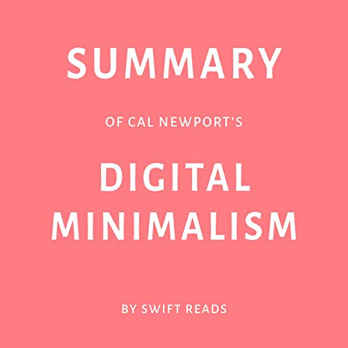 Summary of Cal Newport’s Digital Minimalism by Swift Reads