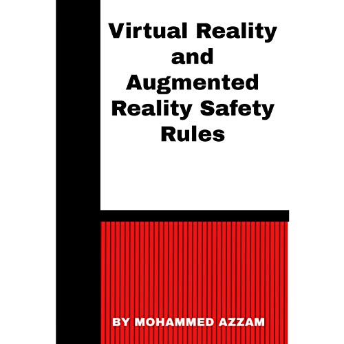 Virtual Reality and Augmented Reality Safety Rules by Mohammed Azzam