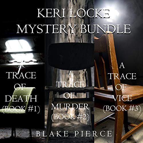 Keri Locke Mystery Bundle: A Trace of Death (Book #1), A Trace of Murder (Book #2), and A Trace of Vice (Book #3)