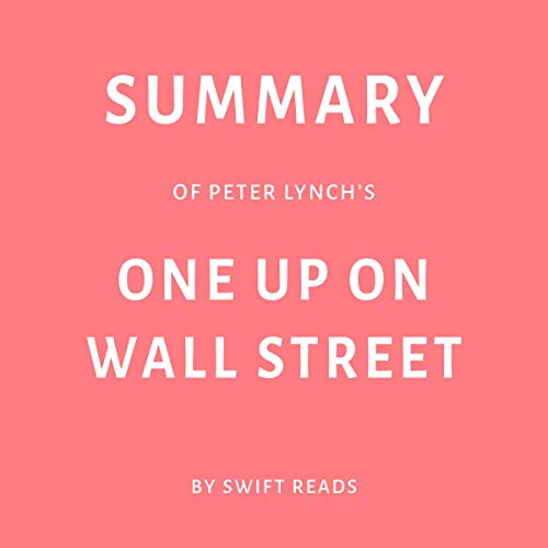 Summary of Peter Lynch’s One Up on Wall Street by Swift Reads