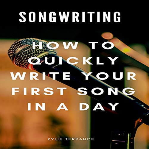 Songwriting: How to Quickly Write Your First Song in a Day
