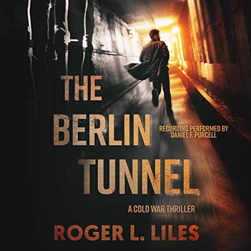 The Berlin Tunnel - A Cold War Thriller