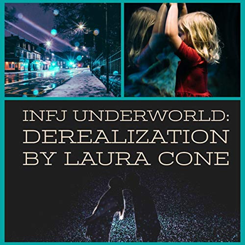 INFJ Underworld: Derealization by Laura Cone