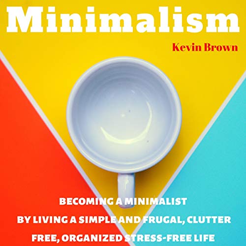 Minimalism: Living with Less