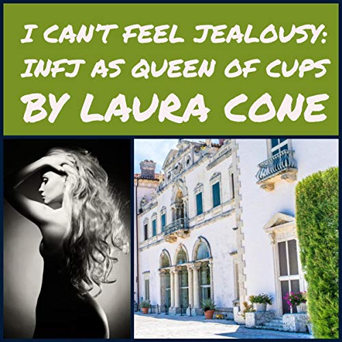 I Can’t Feel Jealousy: INFJ as Queen of Cups