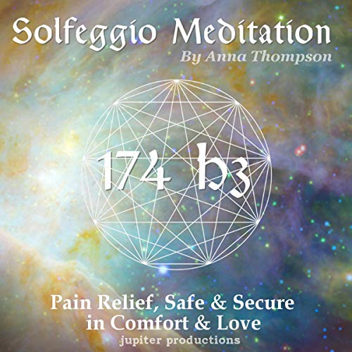 174 Hz Solfeggio Meditation: Pain Relief, Safe and Secure in Comfort & Love by Jupiter Productions