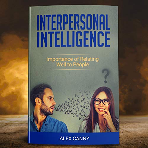 Interpersonal Intelligence: Importance of Relating Well to People