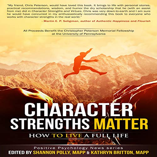 Character Strengths Matter: How to Live a Full Life by Shannon Polly