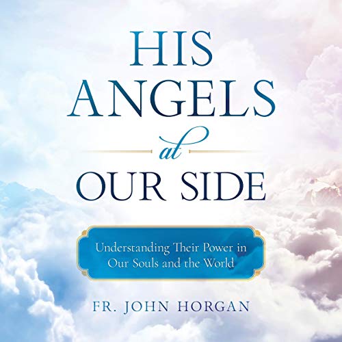 His Angels at Our Side by Fr. John Horgan
