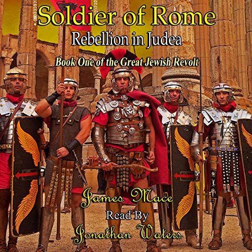 Soldier of Rome: Rebellion in Judea