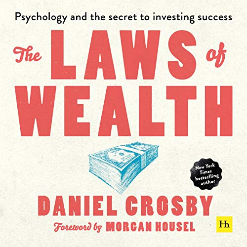 The Laws of Wealth: Psychology and the Secret to Investing Success