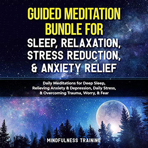 Guided Meditation Bundle for Sleep, Relaxation, Stress Reduction, and Anxiety Relief