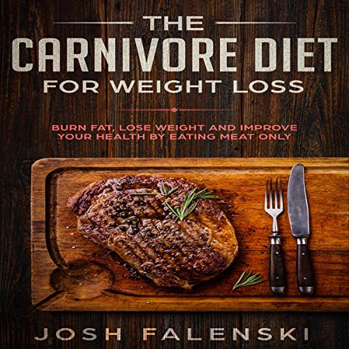 The Carnivore Diet For Weight Loss