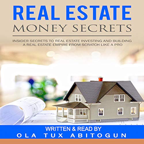 Real Estate Money Secrets by Ola Tux Abitogun
