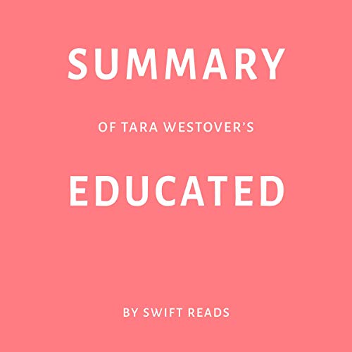 Summary of Tara Westover’s Educated by Swift Reads