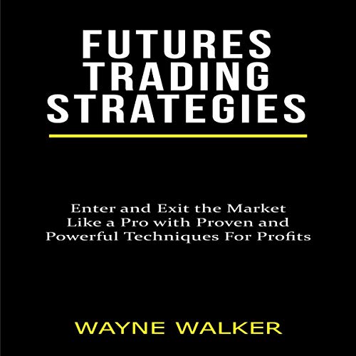 Futures Trading Strategies by Wayne Walker