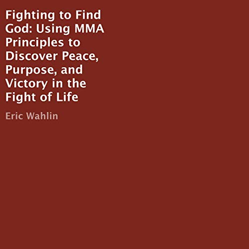 Fighting to Find God by Eric Wahlin