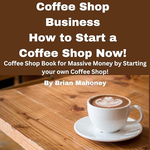 Coffee Shop Business. How to Start a Coffee Shop Now!