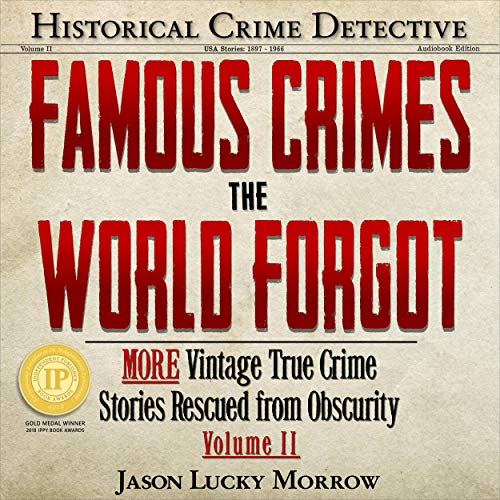 Famous Crimes the World Forgot Volume II