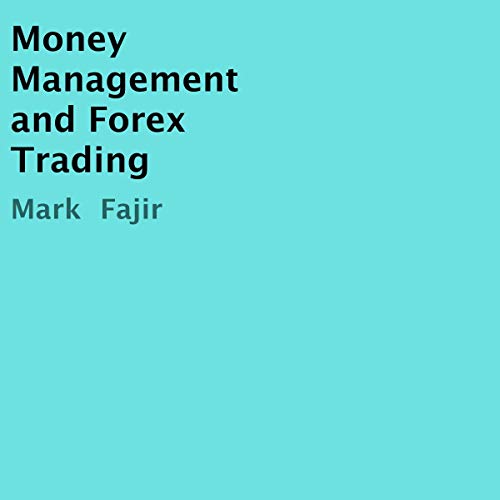 Money Management and Forex Trading by Mark Fajir