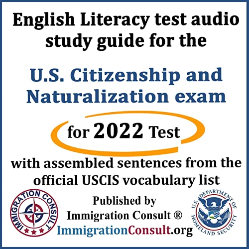 English Literacy Test Audio Study Guide for the U.S. Citizenship and Naturalization Exam with Assembled Sentences from the Official USCIS Vocabulary List by Immigration Consult