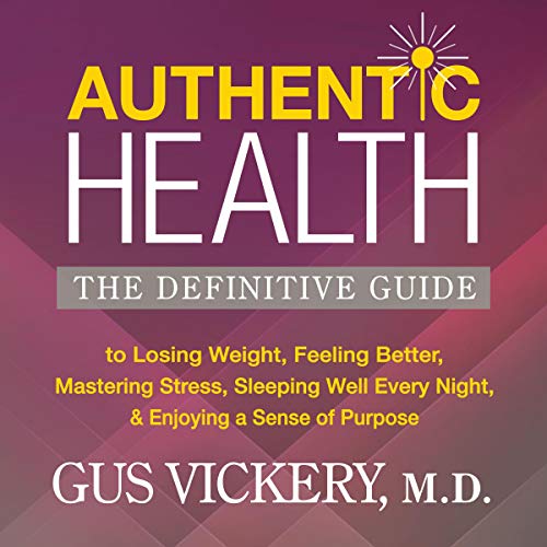 Authentic Health by Gus Vickery M.D.