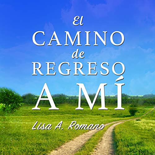 El Camino de Regreso a Mí [The Road Back to Me]