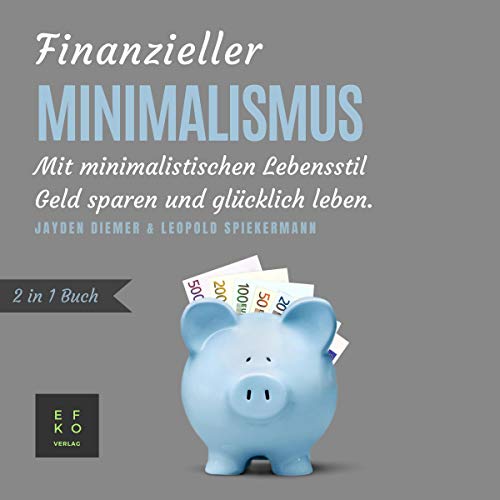 Finanzieller Minimalismus: 2 in 1 Buch [Financial Minimalism: 2 in 1 Book] by Jayden Diemer