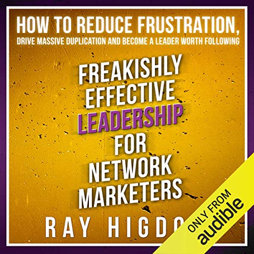 Freakishly Effective Leadership for Network Marketers