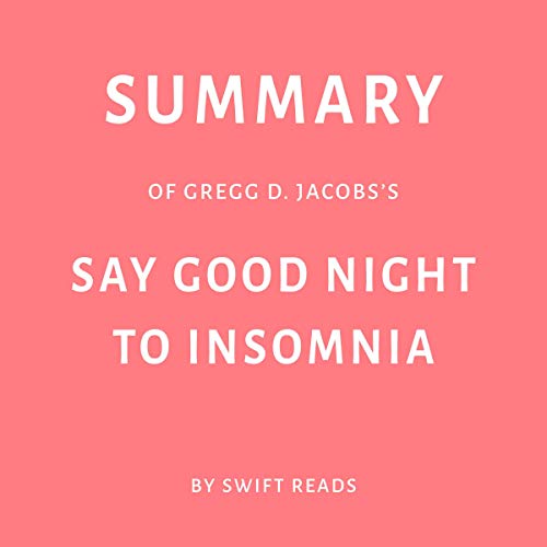 Summary of Gregg D. Jacobs’s Say Good Night to Insomnia