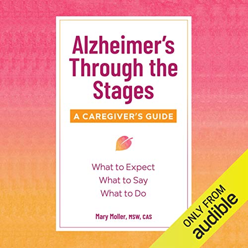 Alzheimer’s Through the Stages: A Caregiver’s Guide