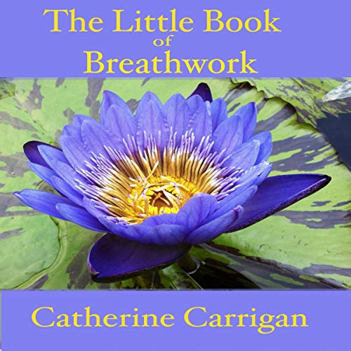 The Little Book of Breathwork by Catherine Carrigan