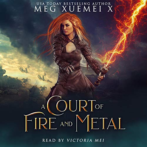 A Court of Fire and Metal by Meg Xuemei X