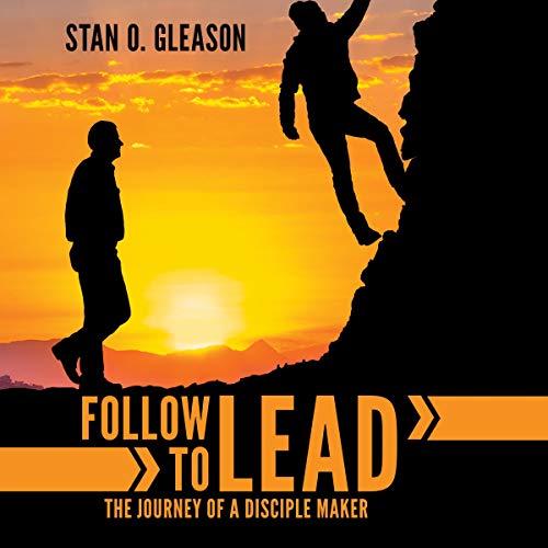 Follow to Lead: The Journey of a Disciple Maker