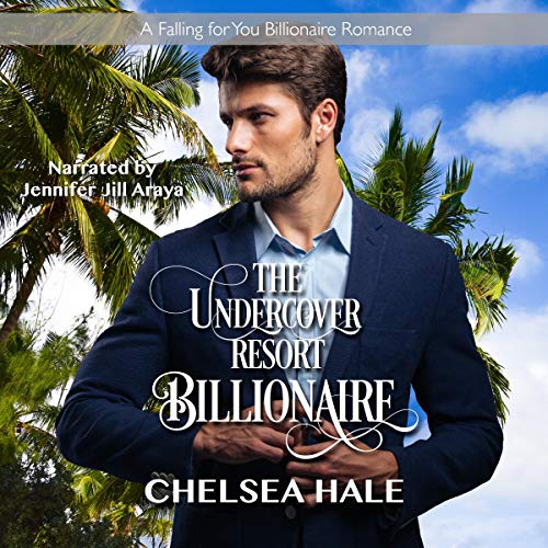 The Undercover Resort Billionaire by Chelsea Hale