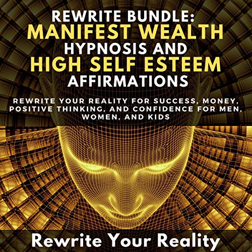 Rewrite Bundle: Manifest Wealth Hypnosis and High Self Esteem Affirmations