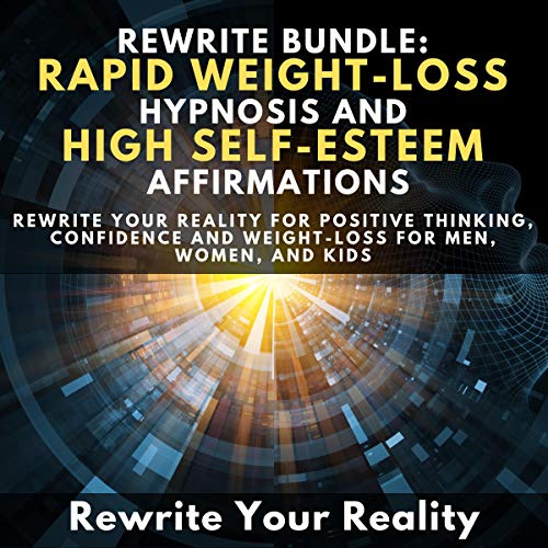 Rewrite Bundle: Rapid Weight Loss Hypnosis and High Self Esteem Affirmations