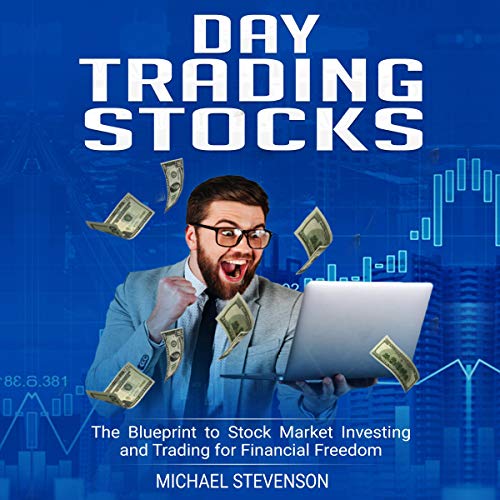 Day Trading Stock: The Blueprint to Stock Market Investing and Trading for Financial Freedom