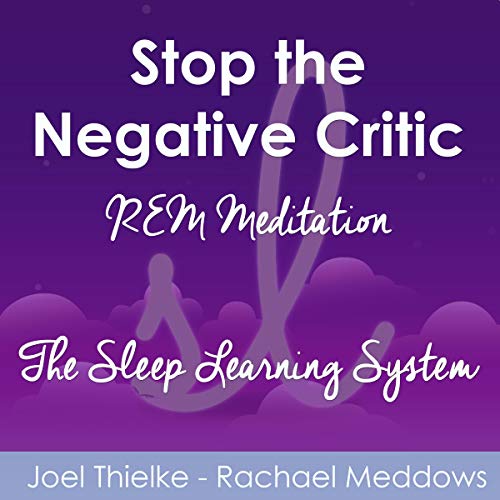 Stop the Negative Critic - REM Meditation (The Sleep Learning System) by Joel Thielke